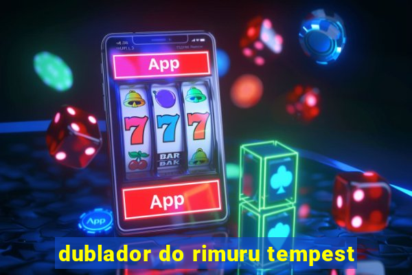 dublador do rimuru tempest